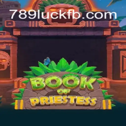 Descubra o Fascinante Mundo de BookOfPriestess e o Poder da Fortuna com 789luck